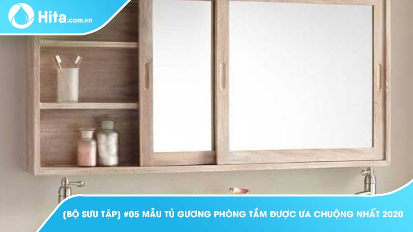 [Bộ Sưu Tập] #05 Mẫu Tủ Gương Phòng Tắm Được Ưa Chuộng Nhất 2020