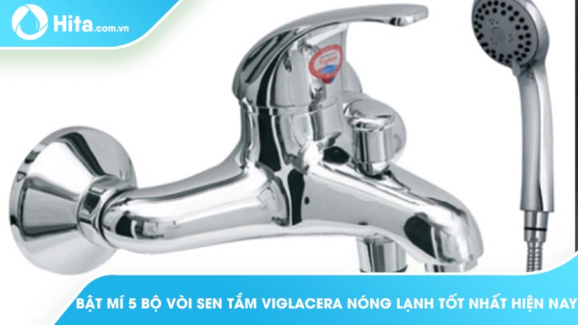 Bật mí 5 bộ vòi sen tắm Viglacera nóng lạnh tốt nhất hiện nay