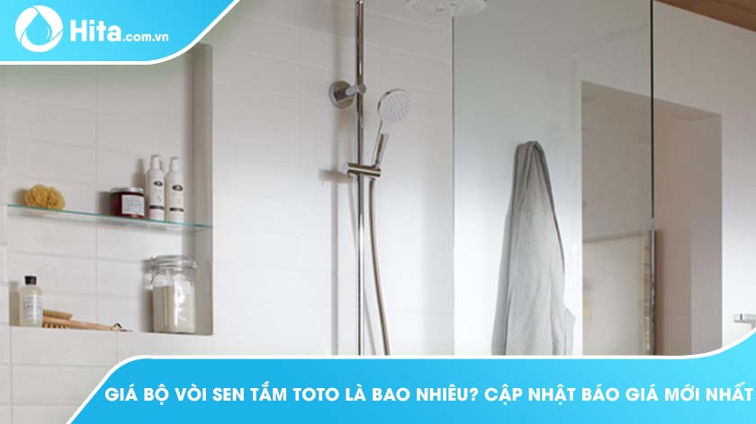 Giá bộ vòi sen tắm TOTO là bao nhiêu? Cập nhật báo giá mới nhất