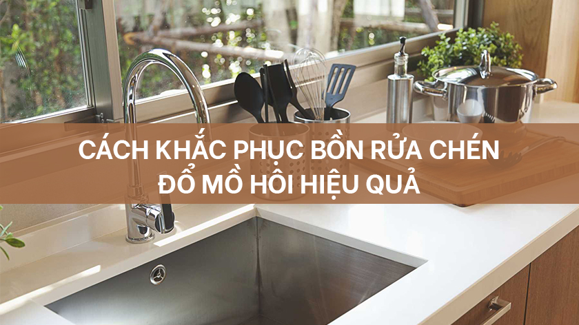 Mách bạn cách khắc phục bồn rửa chén bị đổ mồ hôi hiệu quả