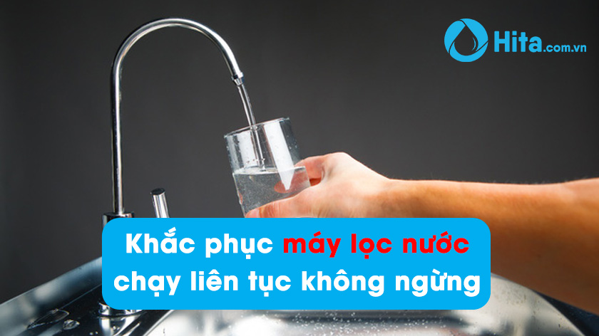 Máy lọc nước chạy liên tục không ngắt và cách khắc phục?