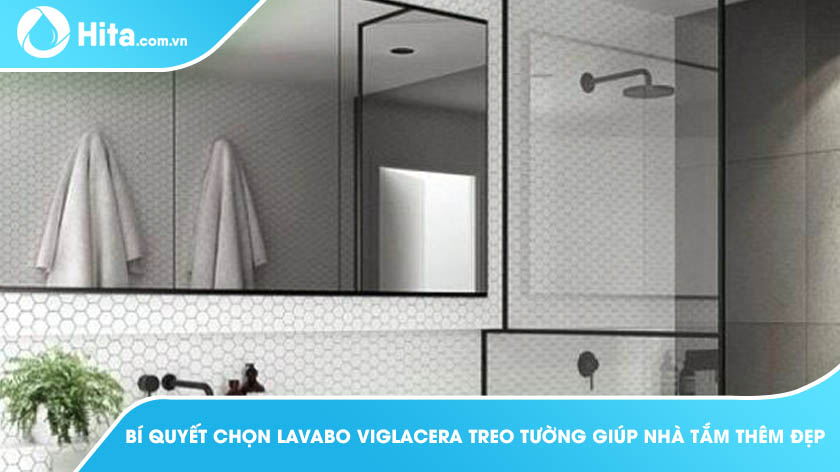 Bí Quyết Chọn Lavabo Viglacera Treo Tường Giúp Nhà Tắm Thêm Đẹp