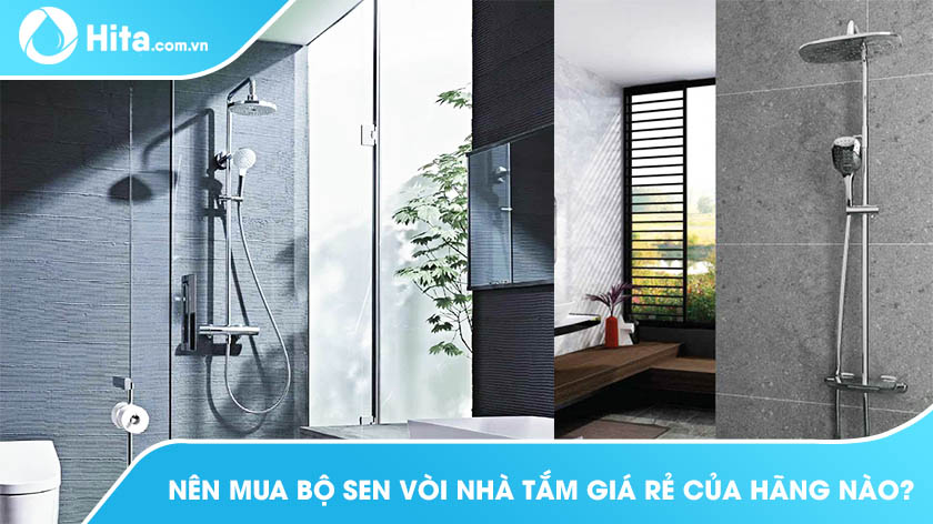 Nên Mua Bộ Sen Vòi Nhà Tắm Giá Rẻ Của Hãng Nào?