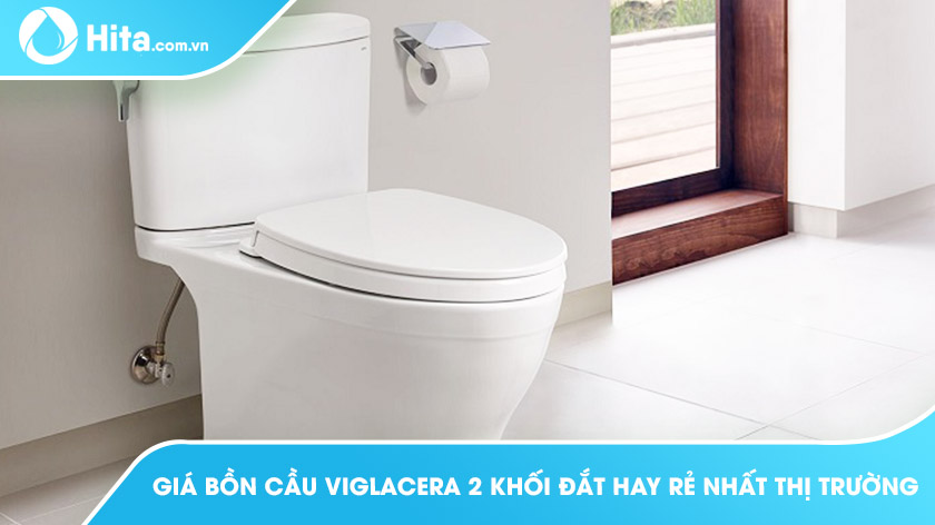 Giá bồn cầu Viglacera 2 khối đắt hay rẻ nhất thị trường