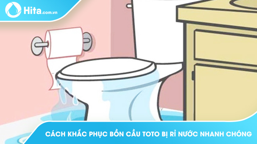 Cách Khắc Phục Bồn Cầu Toto Bị Rỉ Nước Nhanh Chóng Hiệu Quả