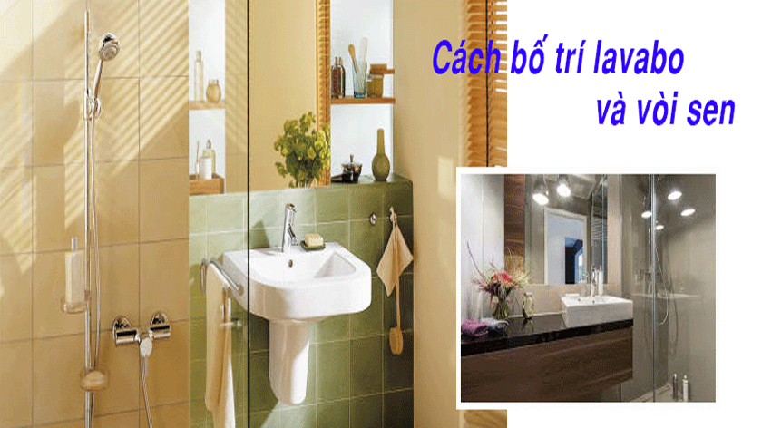 Cách bố trí bộ lavabo và vòi sen cho phòng tắm tiện lợi nhất