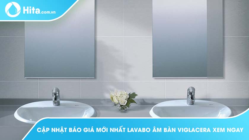 Cập Nhật Báo Giá Mới Nhất Lavabo Âm Bàn Viglacera Xem Ngay