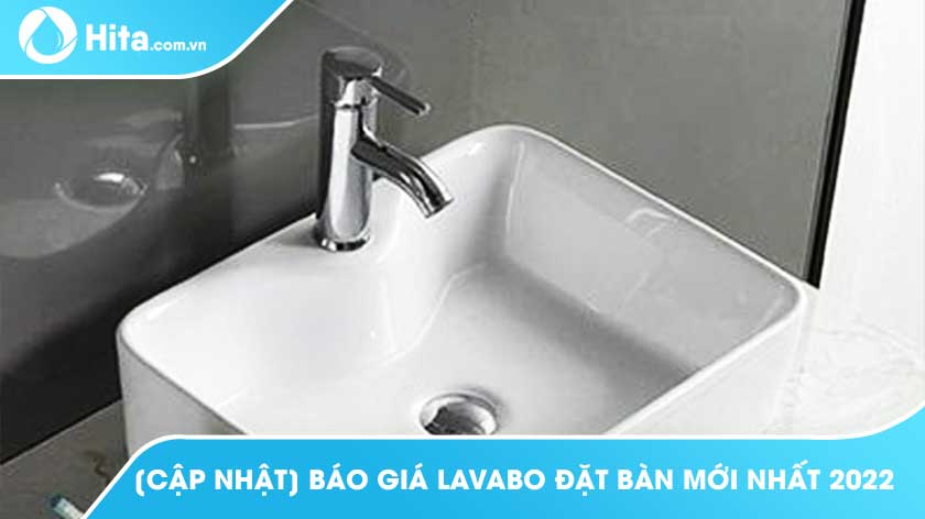 [CẬP NHẬT] Báo Giá Lavabo Đặt Bàn Mới Nhất 2022