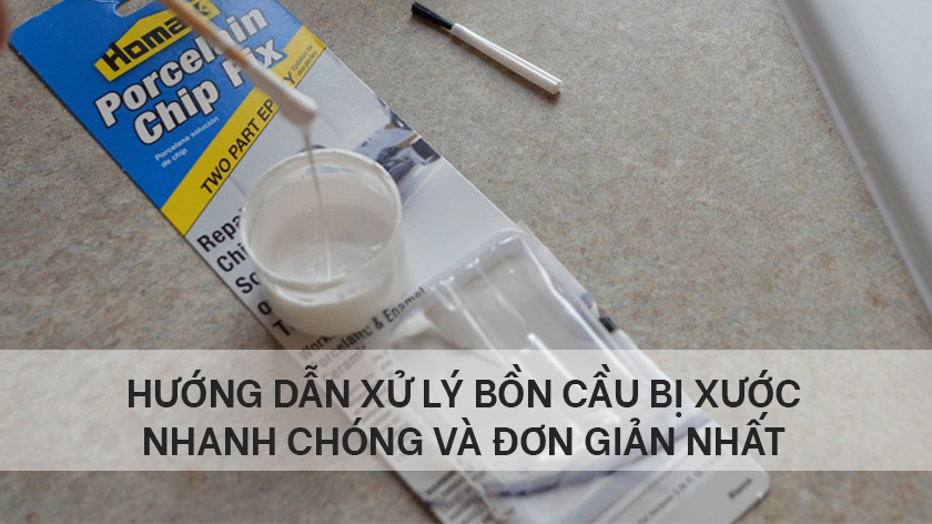 [CHI TIẾT] Hướng dẫn xử lý bồn cầu bị xước nhanh chóng, đơn giản nhất