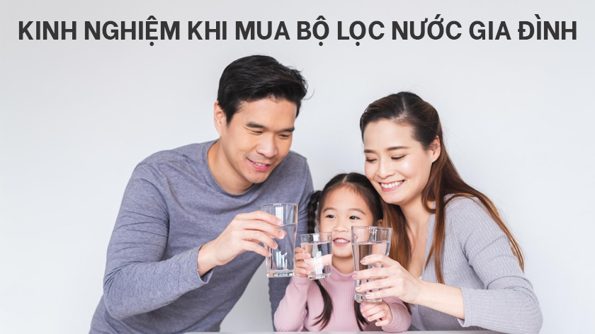 Kinh nghiệm khi mua bộ lọc nước gia đình, mà ai cũng phải biết