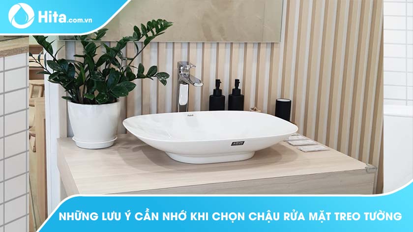 Những Lưu Ý Cần Nhớ Khi Chọn Chậu Rửa Mặt Treo Tường