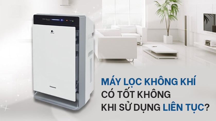 Máy lọc không khí có tốt không khi sử dụng liên tục?