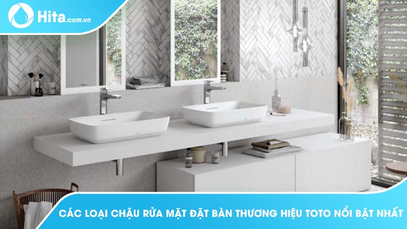 Các Loại Chậu Rửa Mặt Đặt Bàn Thương Hiệu TOTO Nổi Bật Nhất