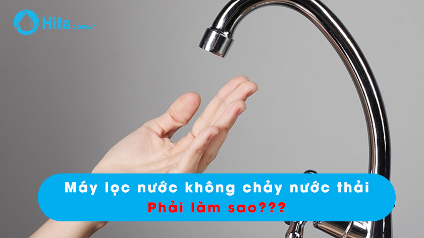 Cách khắc phục máy lọc nước không ra nước thải, bạn có biết?