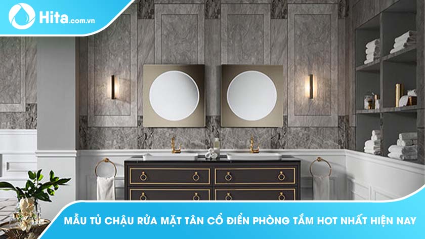 Mẫu Tủ Chậu Rửa Mặt Tân Cổ Điển Phòng Tắm Hot Nhất Hiện Nay