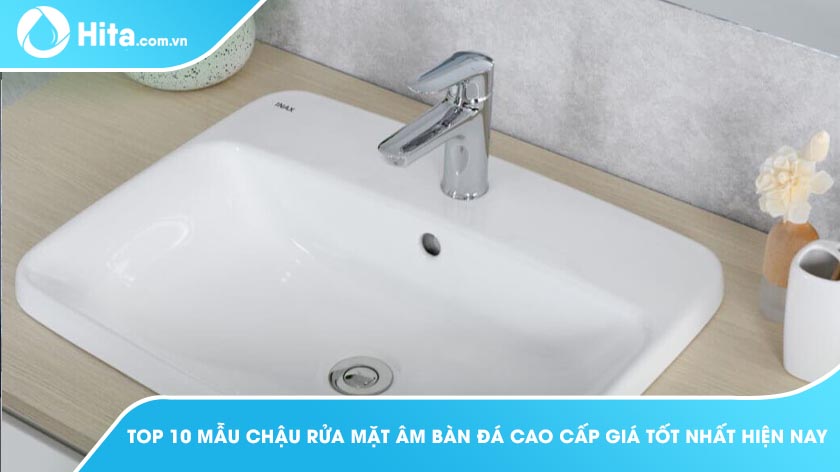 Vì sao nên sử dụng các mẫu chậu rửa mặt âm bàn?