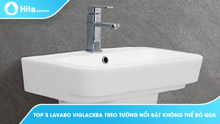 Top 5 Lavabo Viglacera  Treo Tường Nổi Bật Không Thể Bỏ Qua