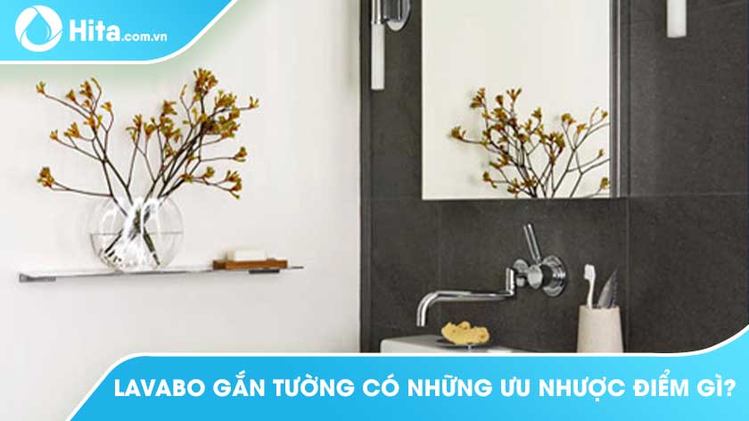 Lavabo treo tường là gì - Ưu nhược điểm lavabo gắn tường