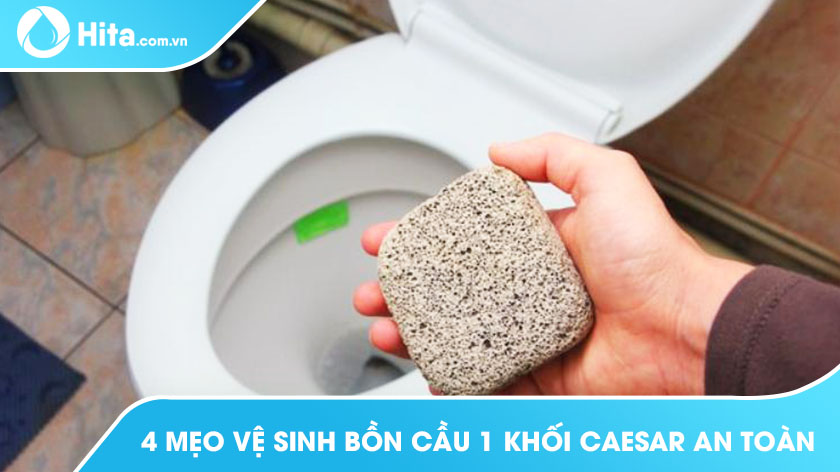 4 mẹo vệ sinh bồn cầu 1 khối Caesar an toàn không cần chất tẩy