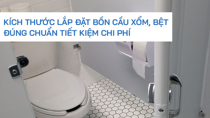 Kích thước lắp đặt bồn cầu xổm, bệt đúng chuẩn tiết kiệm chi phí